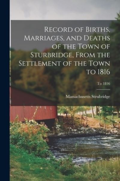 Cover for Massachusetts Strubridge · Record of Births, Marriages, and Deaths of the Town of Sturbridge, From the Settlement of the Town to 1816; To 1816 (Paperback Book) (2021)