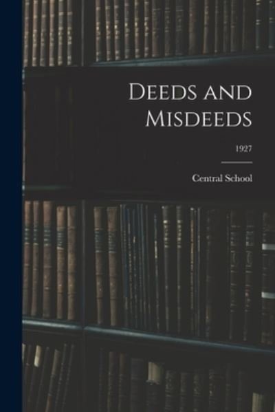 Cover for Ind ) Central School (Decatur · Deeds and Misdeeds; 1927 (Taschenbuch) (2021)