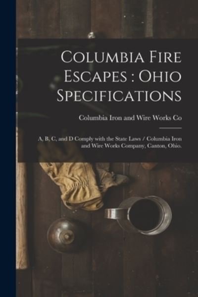 Cover for Columbia Iron and Wire Works Co · Columbia Fire Escapes (Paperback Book) (2021)