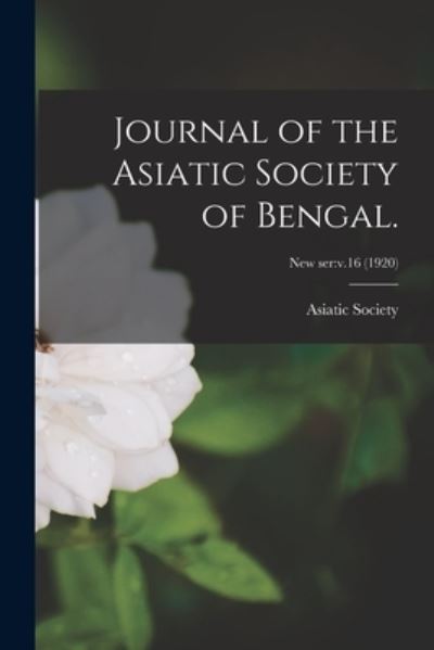 Cover for Calcutta India Asiatick Society · Journal of the Asiatic Society of Bengal.; new ser (Paperback Book) (2021)