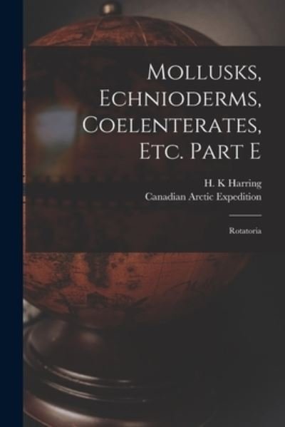Cover for H K Harring · Mollusks, Echnioderms, Coelenterates, Etc. Part E [microform] (Pocketbok) (2021)