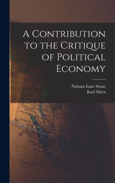 Contribution to the Critique of Political Economy - Karl Marx - Livres - Creative Media Partners, LLC - 9781015426160 - 26 octobre 2022