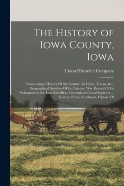 Cover for Union Historical Company · History of Iowa County, Iowa (Book) (2022)