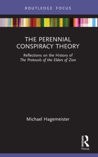 Cover for Hagemeister, Michael (Ruhr-University Bochum, Germany) · The Perennial Conspiracy Theory: Reflections on the History of The Protocols of the Elders of Zion - Routledge Studies in Fascism and the Far Right (Taschenbuch) (2023)