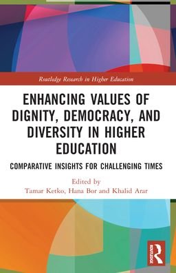Enhancing Values of Dignity, Democracy, and Diversity in Higher Education: Comparative Insights for Challenging Times - Routledge Research in Higher Education -  - Bøger - Taylor & Francis Ltd - 9781032160160 - 27. maj 2024