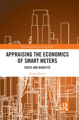 Cover for Jacopo Torriti · Appraising the Economics of Smart Meters: Costs and Benefits - Routledge Studies in Energy Policy (Paperback Book) (2021)