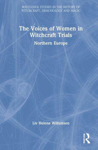 Cover for Liv Helene Willumsen · The Voices of Women in Witchcraft Trials: Northern Europe - Routledge Studies in the History of Witchcraft, Demonology and Magic (Hardcover Book) (2022)