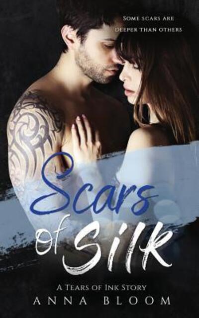 Scars of Silk - Anna Bloom - Books - Independently Published - 9781073031160 - June 10, 2019