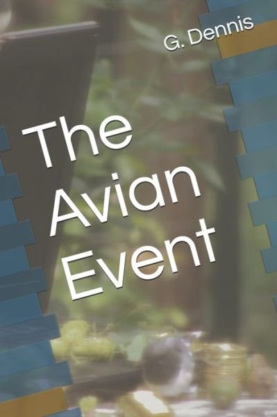 Cover for G Dennis · The Avian Event (Paperback Bog) (2019)