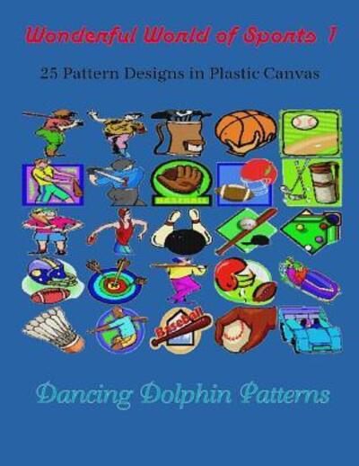 Wonderful World of Sports 1 - Dancing Dolphin Patterns - Boeken - Independently Published - 9781091835160 - 28 maart 2019