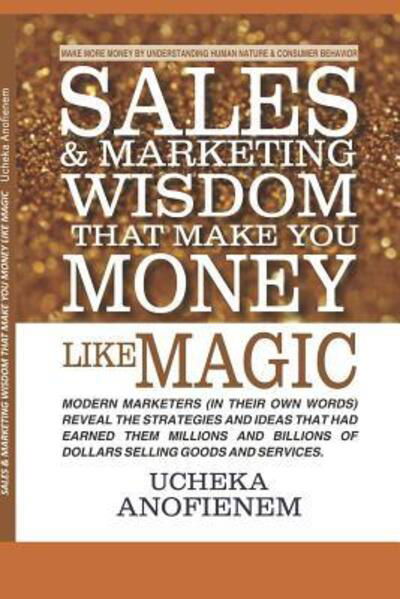 Cover for Ucheka Anofienem · Sales and Marketing Wisdom that Make You Money Like Magic (Paperback Book) (2019)