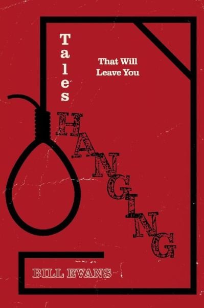 Tales That Will Leave You Hanging - Bill Evans - Boeken - BookBaby - 9781098360160 - 21 april 2021