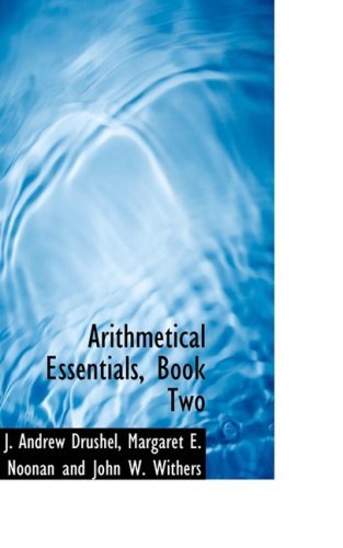Arithmetical Essentials, Book Two - J. Andrew Drushel - Bücher - BiblioLife - 9781103466160 - 10. März 2009