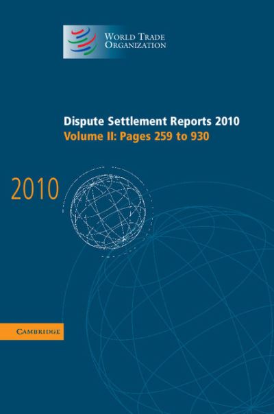 Cover for World Trade Organization · Dispute Settlement Reports 2010: Volume 2, Pages 259–930 - World Trade Organization Dispute Settlement Reports (Hardcover Book) (2011)