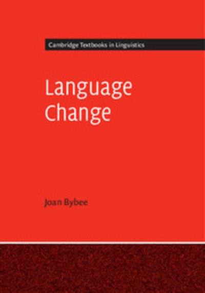 Cover for Bybee, Joan (University of New Mexico) · Language Change - Cambridge Textbooks in Linguistics (Hardcover Book) (2015)