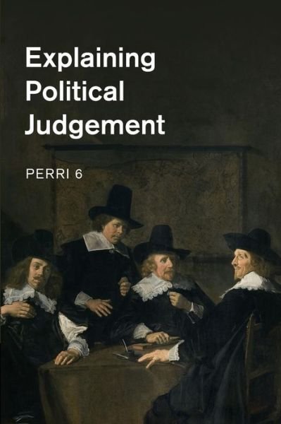 Cover for 6, Perri (Nottingham Trent University) · Explaining Political Judgement (Pocketbok) (2015)