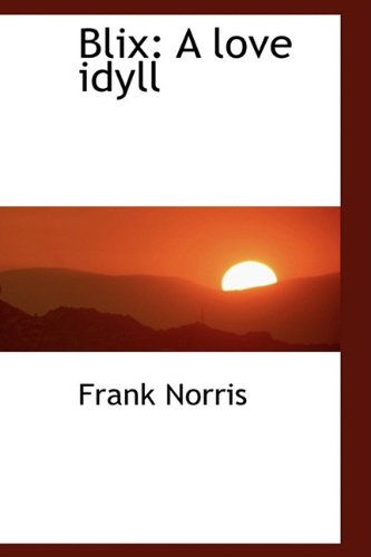 Cover for Frank Norris · Blix: a Love Idyll (Hardcover Book) (2009)