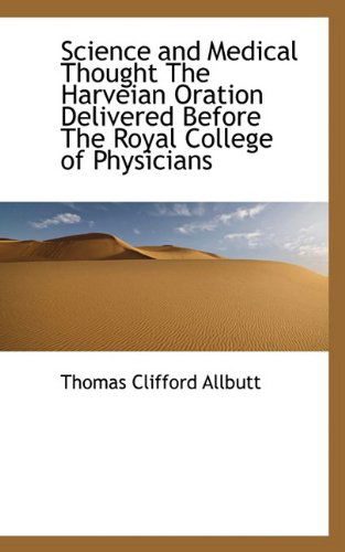 Cover for Thomas Clifford Allbutt · Science and Medical Thought the Harveian Oration Delivered Before the Royal College of Physicians (Pocketbok) (2009)