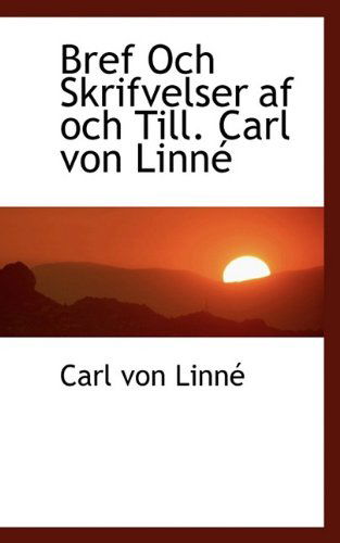 Cover for Carl Von Linn · Bref Och Skrifvelser AF Och Till. Carl Von Linn (Paperback Book) [Large type / large print edition] (2009)