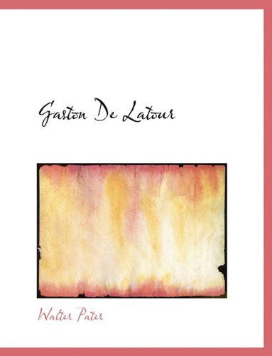 Cover for Walter Pater · Gaston De Latour (Hardcover Book) (2010)