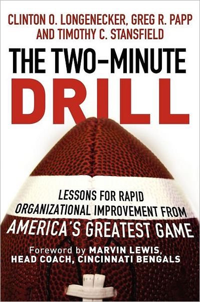 Cover for Longenecker, Clinton O. (Stranahan Distinguished Professor of Management at the University of Toledo &amp; Adjuct Professor in the Executive Education Program at the University of Michigan.) · The Two Minute Drill: Lessons for Rapid Organizational Improvement from America's Greatest Game (Paperback Book) (2007)