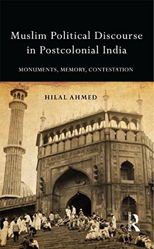 Cover for Hilal Ahmed · Muslim Political Discourse in Postcolonial India: Monuments, Memory, Contestation (Hardcover bog) (2014)