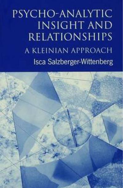 Cover for Isca Salzberger-Wittenberg · Psycho-Analytic Insight and Relationships: A Kleinian Approach (Hardcover Book) (2015)