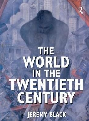 Cover for Jeremy Black · The World in the Twentieth Century (Innbunden bok) (2016)