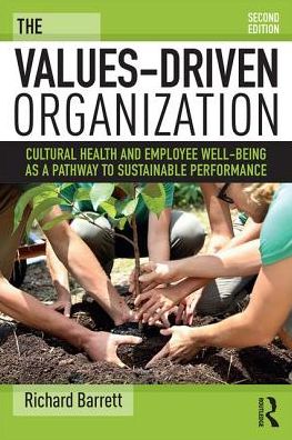 The Values-Driven Organization: Cultural Health and Employee Well-Being as a Pathway to Sustainable Performance - Richard Barrett - Bøger - Taylor & Francis Ltd - 9781138679160 - 7. juni 2017