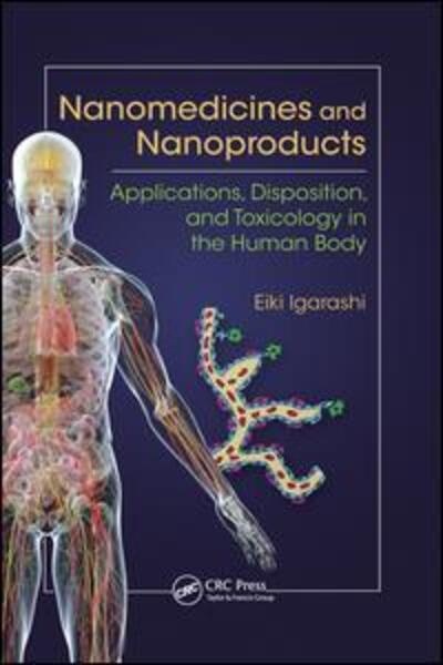 Cover for Igarashi, Eiki (Nanosion Co., Ltd., Tokyo, Japan) · Nanomedicines and Nanoproducts: Applications, Disposition, and Toxicology in the Human Body (Paperback Book) (2017)