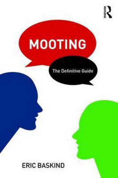 Cover for Baskind, Eric (Liverpool John Moores University, UK) · Mooting: The Definitive Guide (Hardcover Book) (2017)