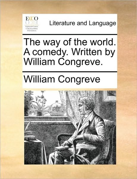 Cover for William Congreve · The Way of the World. a Comedy. Written by William Congreve. (Paperback Book) (2010)