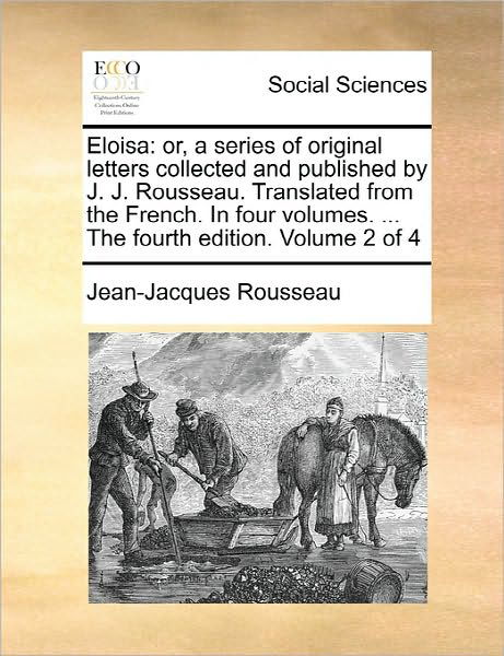 Cover for Rousseau · Eloisa: Or, a Series of Original Letters Collected and Published by J. J. Rousseau. Translated from the French. in Four Volume (Paperback Book) (2010)