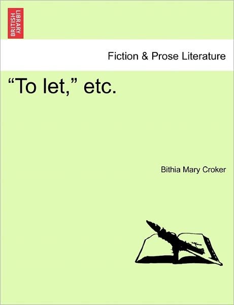 `to Let,` Etc. - Bithia Mary Croker - Books - British Library, Historical Print Editio - 9781241133160 - February 23, 2011
