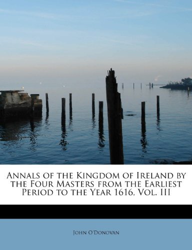 Cover for John O'donovan · Annals of the Kingdom of Ireland by the Four Masters from the Earliest Period to the Year 1616, Vol. III (Paperback Book) (2011)