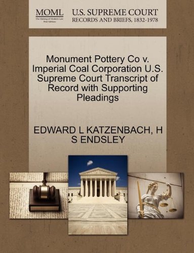 Monument Pottery Co V. Imperial Coal Corporation U.s. Supreme Court Transcript of Record with Supporting Pleadings - H S Endsley - Books - Gale, U.S. Supreme Court Records - 9781270083160 - October 1, 2011