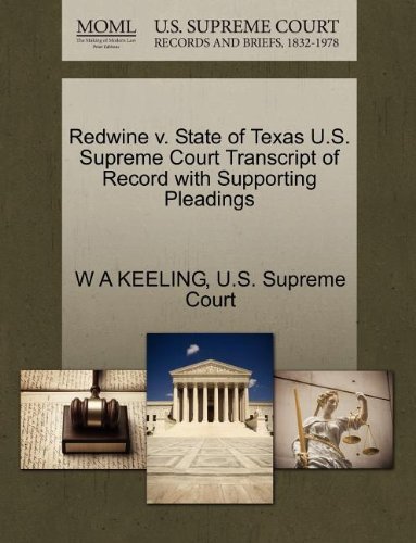Cover for W a Keeling · Redwine V. State of Texas U.s. Supreme Court Transcript of Record with Supporting Pleadings (Taschenbuch) (2011)