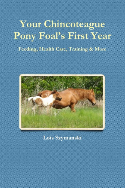 Cover for Lois Szymanski · Your Chincoteague Pony Foal's First Year (Taschenbuch) (2017)