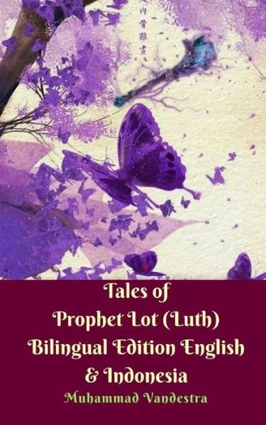 Cover for Muhammad Vandestra · Tales of Prophet Lot (Luth) Bilingual Edition English &amp; Indonesia (Paperback Bog) (2024)