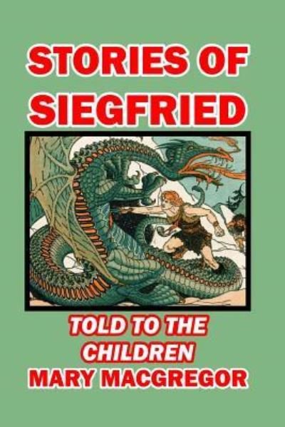 Cover for Mary MacGregor · Stories of Siegfried Told to the Children (Pocketbok) (2024)