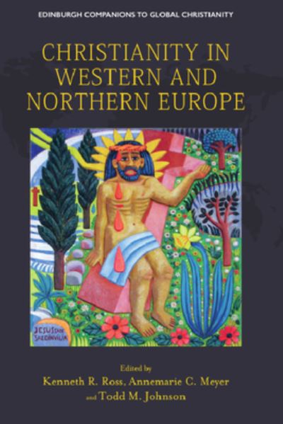 Christianity in Western and Northern Europe - Edinburgh Companions to Global Christianity - - Books - Edinburgh University Press - 9781399528160 - April 30, 2024