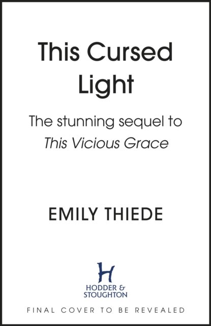 Cover for Emily Thiede · This Cursed Light: The epic romantic fantasy sequel to This Vicious Grace (Hardcover bog) (2023)