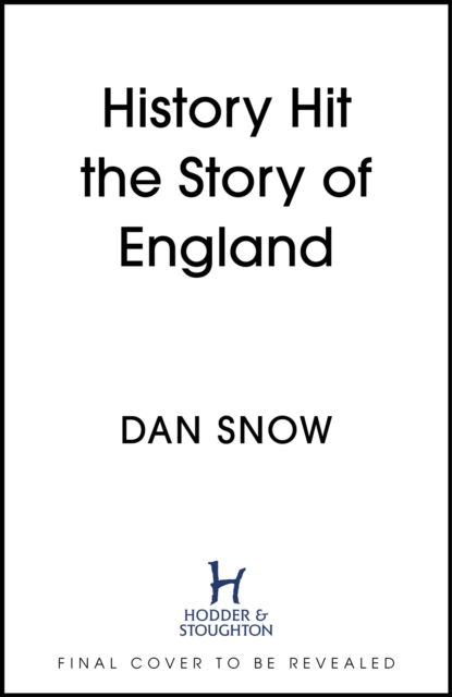 Cover for Snow, History Hit &amp; Dan · History Hit Story of England: Making of a Nation (Hardcover Book) (2024)