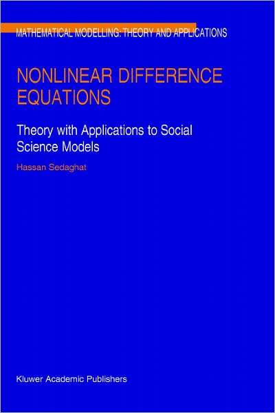 Cover for Hassan Sedaghat · Nonlinear Difference Equations: Theory with Applications to Social Science Models - Mathematical Modelling: Theory and Applications (Inbunden Bok) (2003)