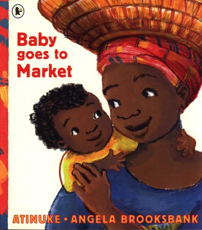 Cover for Atinuke · Baby Goes to Market (Paperback Book) (2018)