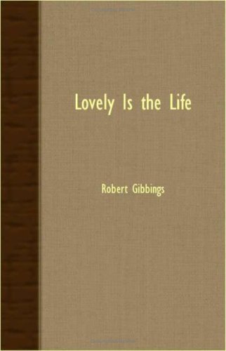 Lovely is the Life - Robert Gibbings - Livres - Spalding Press - 9781406732160 - 6 août 2007