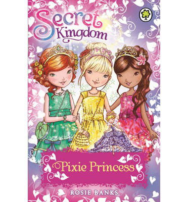 Secret Kingdom: Pixie Princess: Special 4 - Secret Kingdom - Rosie Banks - Kirjat - Hachette Children's Group - 9781408329160 - torstai 5. kesäkuuta 2014