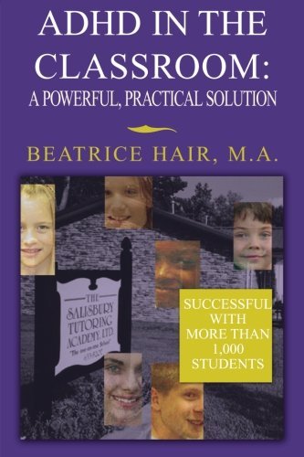 Cover for Beatrice Hair · Adhd in the Classroom: a Powerful, Practical Solution (Paperback Book) (2004)