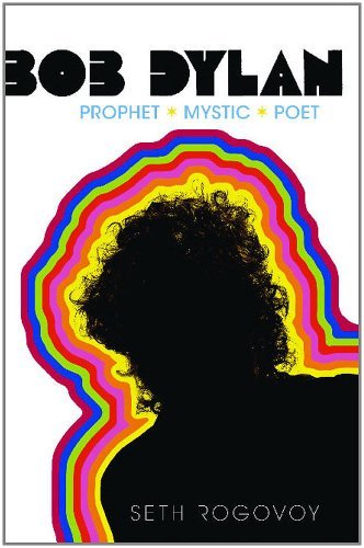 Cover for Seth Rogovoy · Bob Dylan: Prophet, Mystic, Poet (Paperback Bog) (2012)