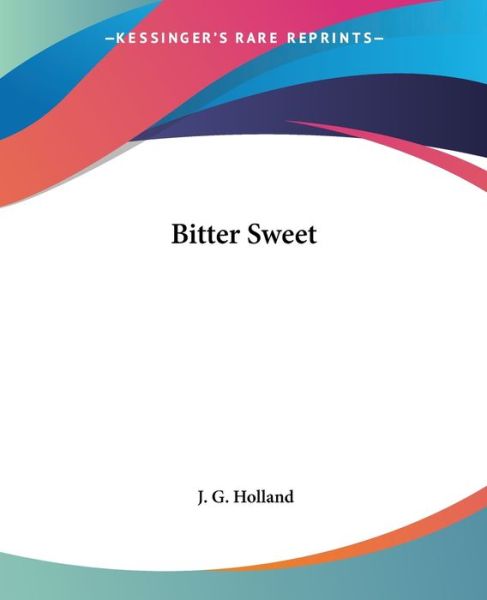 Cover for J. G. Holland · Bitter Sweet (Paperback Book) (2004)